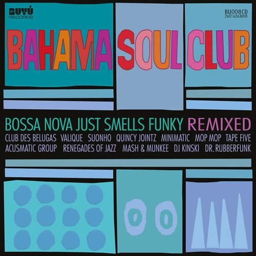 The Bahama Soul Club - Bossa Nova Just Smells Funky Remixed (2011)