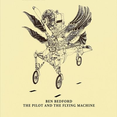 Ben Bedford - The Pilot And The Flying Machine (2016)