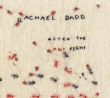 Rachael Dadd - After the Ant Figh (2009)