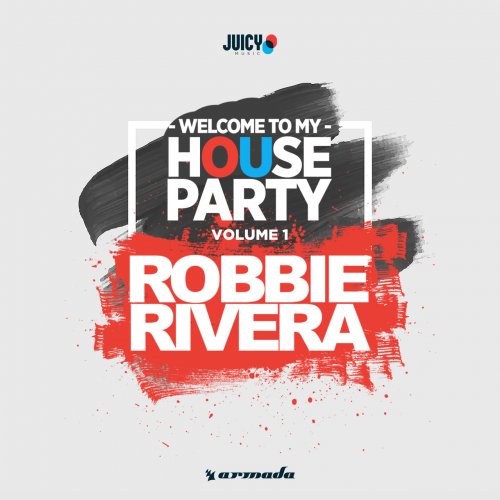 VA - Welcome To My House Party, Vol.1 (Selected by Robbie Rivera) (2016)
