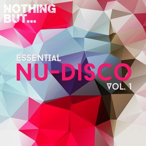 VA - Nothing But... Essential Nu-Disco Vol. 1 (2016)