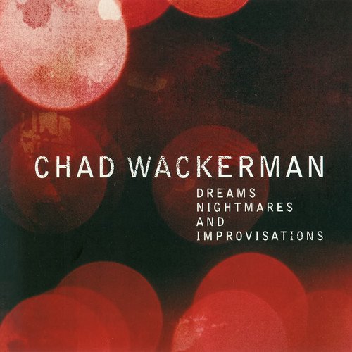 Chad Wackerman - Dreams, Nightmares and Improvisations (2012) Flac