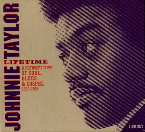 Johnnie Taylor - Lifetime: A Retrospective of Soul, Blues, & Gospel (1956-1999) [2000] Lossless