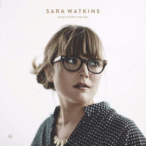 Sara Watkins - Young In All The Wrong Ways (2016) [Hi-Res]