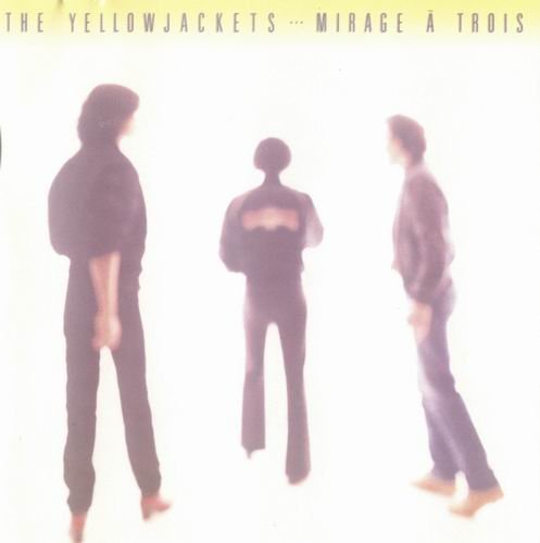 Yellowjackets - Mirage a Trois (1983) 320 kbps