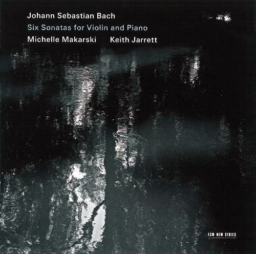 Keith Jarrett & Michelle Makarski - Johann Sebastian Bach: Six Sonatas for Violin and Piano (2013)