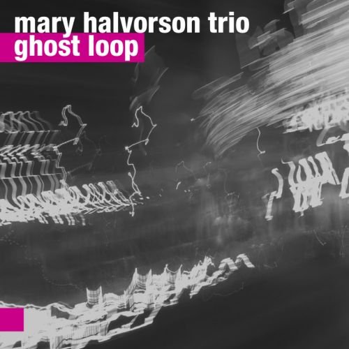 Mary Halvorson Trio - Ghost Loop (2013)