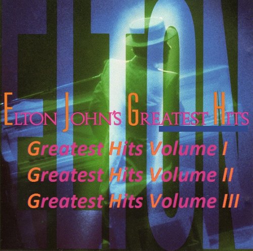 Elton John - Greatest Hits Volume I, II, III (1974-87)