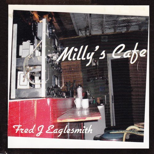Fred Eaglesmith - Milly's Café (2006)