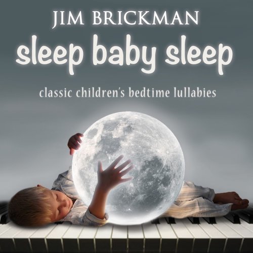 Jim Brickman - Sleep Baby Sleep (Classic Children's Bedtime Lullabies) (2016)