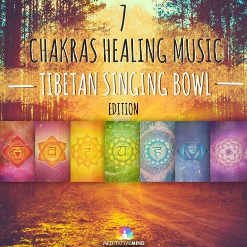 Meditative Mind - 7 Chakras Healing Music (Tibetan Singing Bowl Edition) (2016)