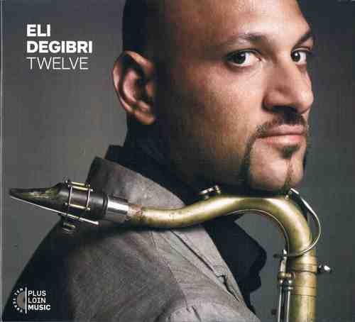 Eli Degibri - Twelve (2013)