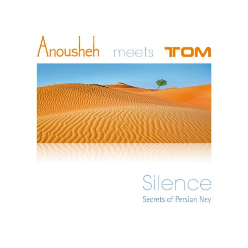 Anousheh & Tom - Silence (Secrets of Persian Ney) (2016)