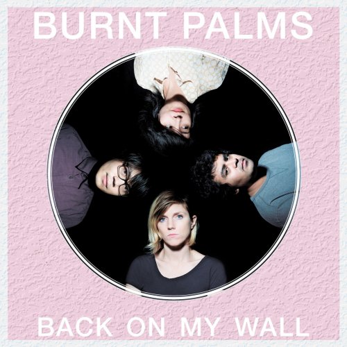 Burnt Palms - Back On My Wall (2016)