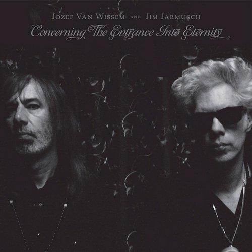 Jozef Van Wissem and Jim Jarmusch - Concerning the Entrance into Eternity (2012)