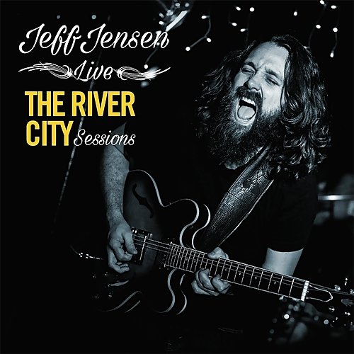 Jeff Jensen - The River City Sessions (2016) Lossless