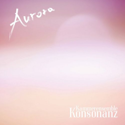 Kammerensemble Konsonanz - Aurora (2016)