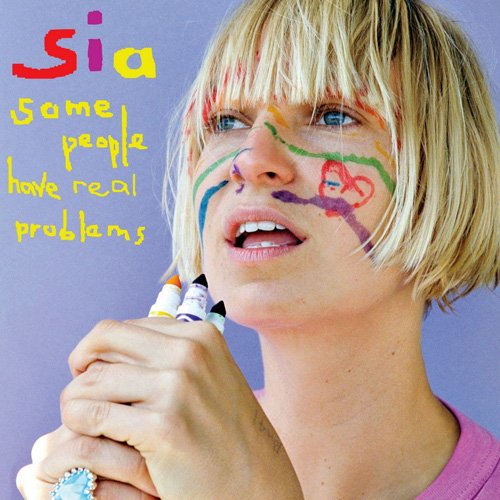 Sia - Some People Have Real Problems (2008)