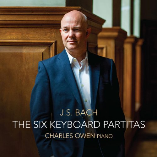 Charles Owen & Johann Sebastian Bach - J.S. Bach: The Six Keyboard Partitas (2016)