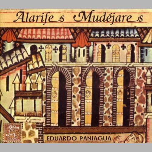 Eduardo Paniagua - Alarifes Mudejares: Música para la iglesia mudejar de San Martín de Cuéllar (1999)