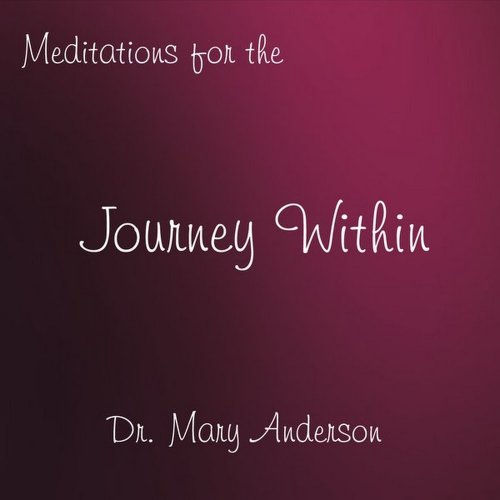 Dr. Mary Anderson - Meditations for the Journey Within (2016)