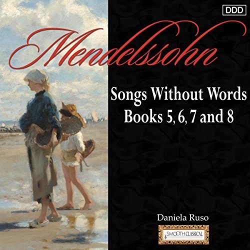 Daniela Ruso - Mendelssohn: Songs Without Words, Books 5,6, 7 and 8 (2016)