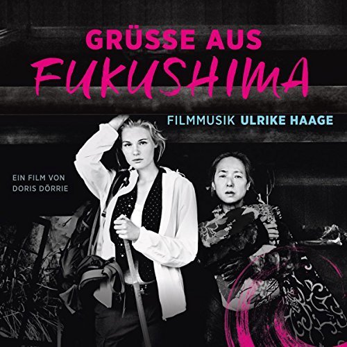 Ulrike Haage - Grüße aus Fukushima (2016)