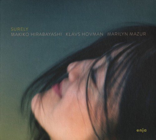 Makiko Hirabayashi, Klavs Hovman, Marilyn Mazur - Surely (2013)