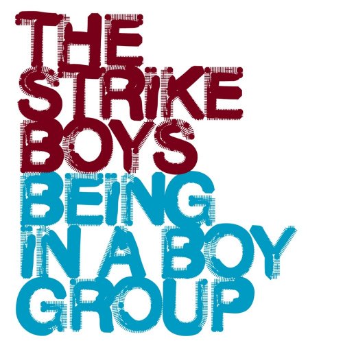 The Strike Boys - Being In A Boygroup (2006)
