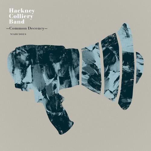 Hackney Colliery Band – Common Decency (2013)