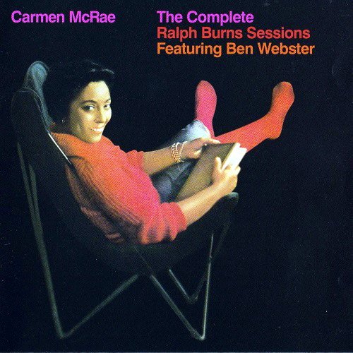 Carmen McRae - The Complete Ralph Burns Sessions Featuring Ben Webster (2012)