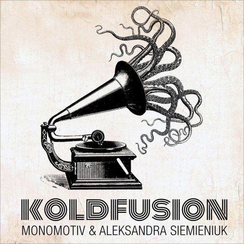 Monomotiv & Aleksandra Siemieniuk - Koldfusion (2016)