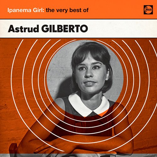 Astrud Gilberto - Ipanema Girl: The Very Best Of Astrud Gilberto (2014)