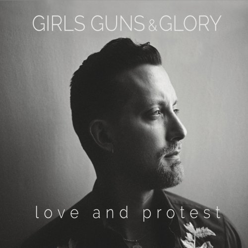 Girls Guns & Glory - Love And Protest (2016)