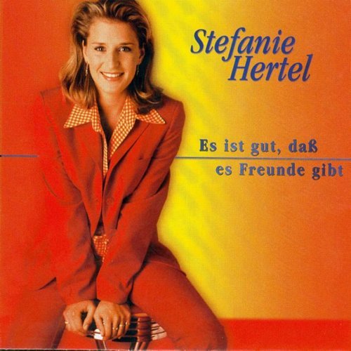 Stefanie Hertel - Es ist gut, dass es Freunde gibt (1998)