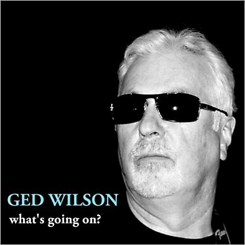 Ged Wilson - What's Going On ? (2013) FLAC