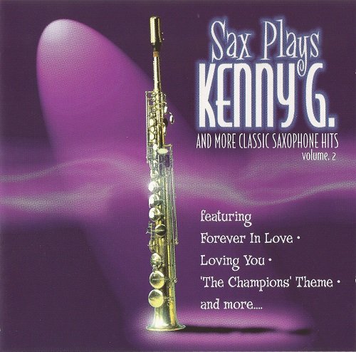 Kenny G - Sax Plays Kenny G: And More Classic Saxophone Hits (volume 2) (1999)