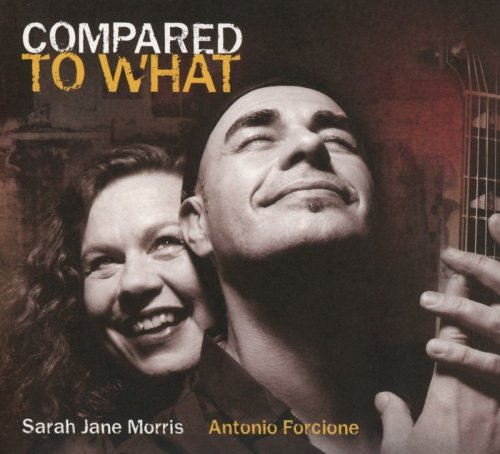 Sarah Jane Morris & Antonio Forcione - Compared To What (2016)