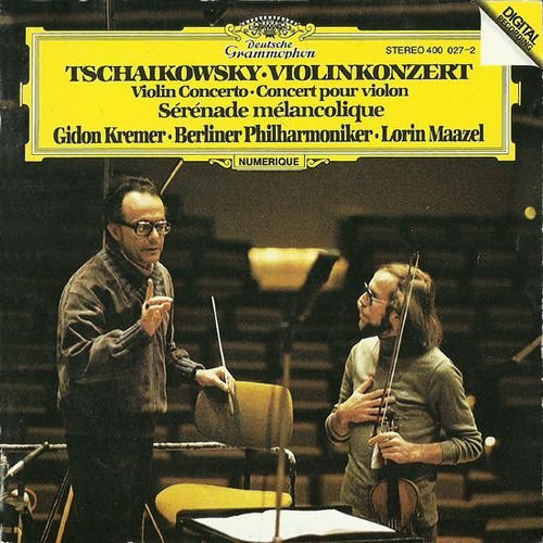 Gidon Kremer, Berliner Philharmoniker, Lorin Maazel - Tchaikovsky - Violin Concerto / Melancholy Serenade (1982)