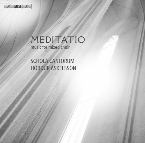 Schola Cantorum & Hörður Áskelsson - Meditatio: Music For Mixed Choir (2016) [Hi-Res]