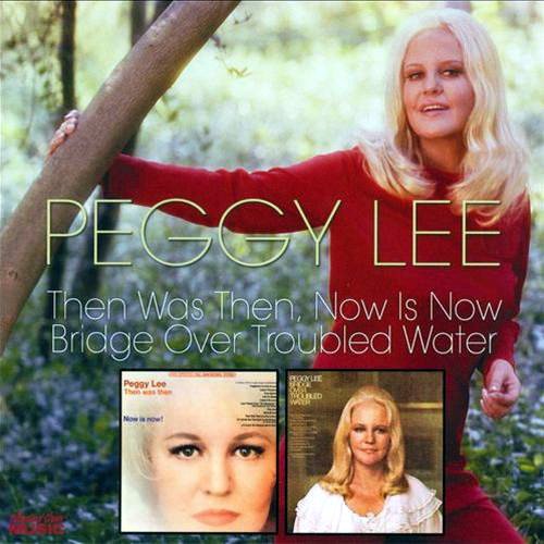 Peggy Lee - Then Was Then, Now Is Now/Bridge over Troubled Water (2008)