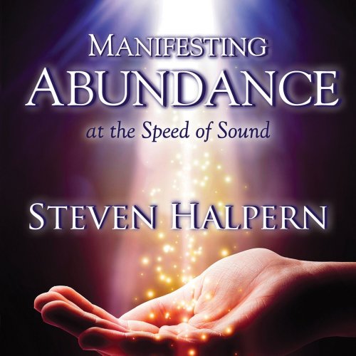 Steven Halpern - Manifesting Abundance at the Speed of Sound (2016)