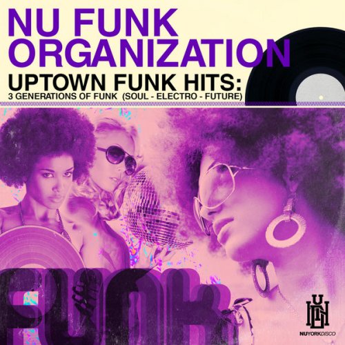 Nu Funk Organization - Uptown Funk Hits: 3 Generations of Funk (Soul - Electro - Future) (2016)