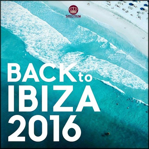 VA - Back To Ibiza 2016 (2016)
