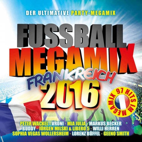 VA - Fussball Megamix Frankreich 2016 Der Ultimative Party-Megamix (2016) Lossless / 320