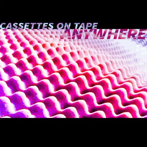 Cassettes On Tape - Anywhere (2016)