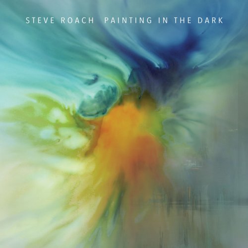 Steve Roach - Painting in the Dark (2016) Lossless
