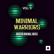 VA - Minimal Warriors Vol.5 (Modern Minimal Music) (2017)