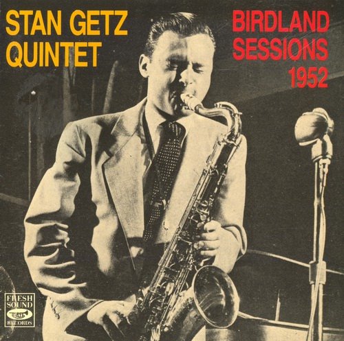 Stan Getz - Birdland Sessions 1952 (1990)