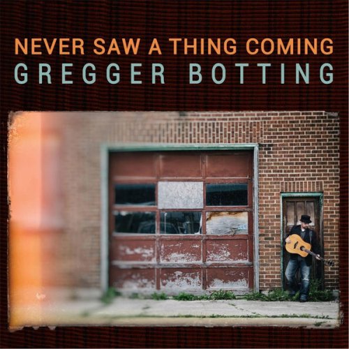 Gregger Botting - Never Saw a Thing Coming (2017)